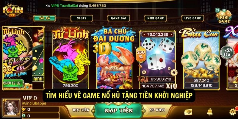 Top 5 Game nổ hũ tặng tiền khởi nghiệp 2 Tim hieu ve game no hu tang tien khoi nghiep