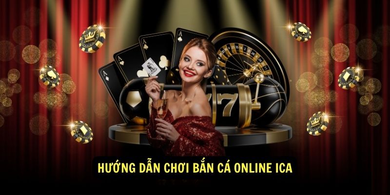 Thủ thuật chơi bắn cá online ICA hiệu quả 2 Hướng dẫn chơi bắn cá online ICA