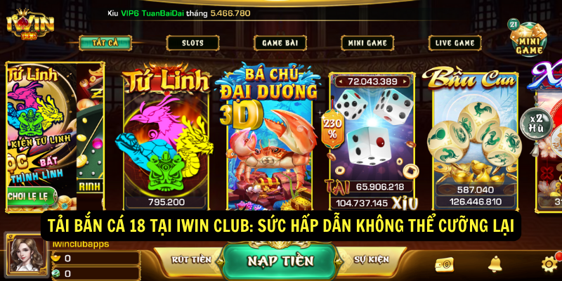 Bắn cá 18 tại iWin Club Khi niềm vui được nhân đôi 4 Tải bắn cá 18 tại iWin Club: Sức hấp dẫn không thể cưỡng lại