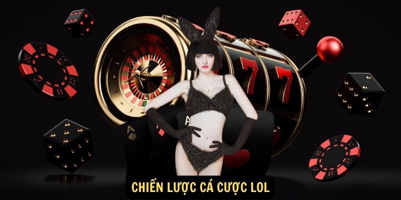 Cá cược LOL: Bùng nổ cảm xúc - Cùng LOL thăng hoa! 4 Chiến lược cá cược LOL